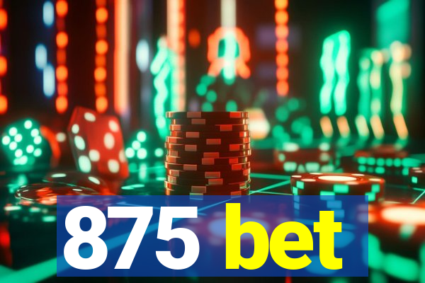 875 bet